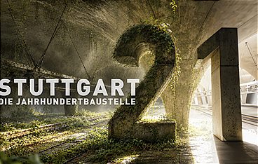 Stuttgart 21 - Die Jahrhundertbaustelle