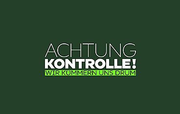 Achtung Kontrolle! Wir kümmern uns drum