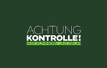 Achtung Kontrolle! Wir kümmern uns drum