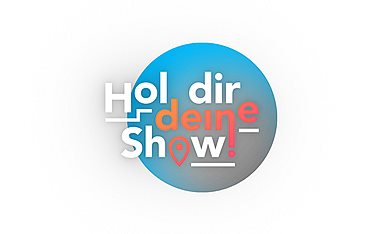 Hol dir deine Show!