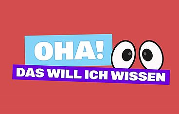 OHA! Das will ich wissen