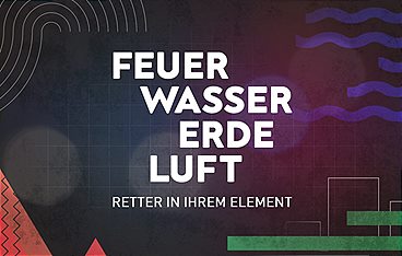 Feuer, Wasser, Erde, Luft - Retter in ihrem Element