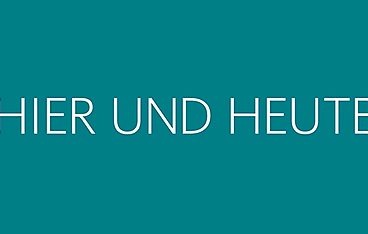 Hier und heute